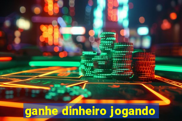 ganhe dinheiro jogando